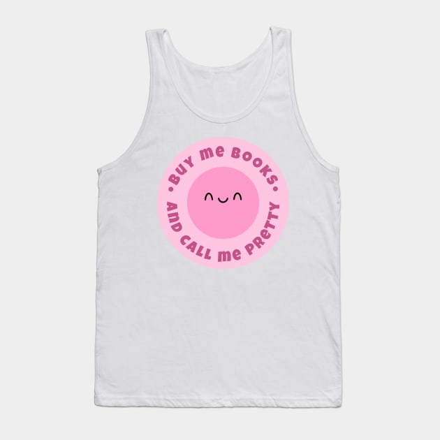 Buy me books and call me pretty Tank Top by medimidoodles